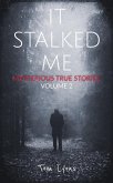 It Stalked Me: Mysterious True Stories, Volume 2 (eBook, ePUB)