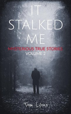It Stalked Me: Mysterious True Stories, Volume 2 (eBook, ePUB) - Lyons, Tom