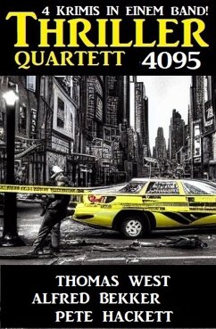 Thriller Quartett 4095 - 4 Krimis in einem Band (eBook, ePUB) - West, Thomas; Bekker, Alfred; Hackett, Pete