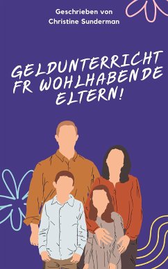 Geldunterricht für wohlhabende Eltern! (eBook, ePUB) - Sunderman, Christine