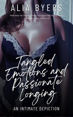 Tangled Emotions and Passionate Longing (eBook, ePUB) - Byers, Alia