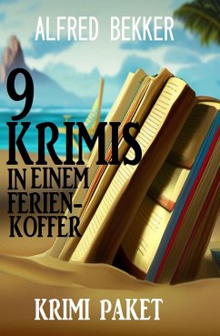 9 Krimis in einem Ferienkoffer: Krimi Paket (eBook, ePUB) - Bekker, Alfred