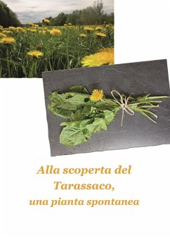 Alla scoperta del tarassaco, una pianta spontanea (eBook, ePUB) - Bencivenga, Annalisa