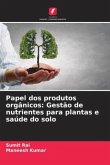 Papel dos produtos orgânicos: Gestão de nutrientes para plantas e saúde do solo