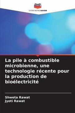 La pile à combustible microbienne, une technologie récente pour la production de bioélectricité - Rawat, Shweta;Rawat, Jyoti