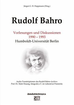Rudolf Bahro: Vorlesungen und Diskussionen 1990 ¿ 1993 Humboldt-Universität Berlin - Hoppmann, Jürgen G. H.