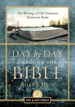 Day by Day Through the Bible - Huth, Allen J.