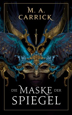 Die Maske der Spiegel / Rabe und Rose Bd.1 - Carrick, M. A.