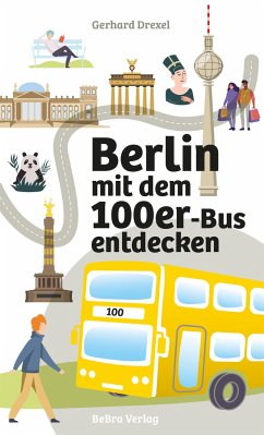 Berlin mit dem 100er-Bus entdecken - Drexel, Gerhard