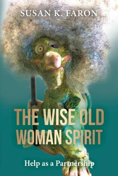 The Wise Old Woman Spirit - Faron, Susan K.