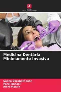 Medicina Dentária Minimamente Invasiva - John, Sneha Elizabeth;Bansal, Parul;Manan, Rishi