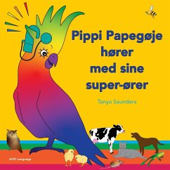 Pippi Papegøje hører med sine super-ører - Saunders, Tanya