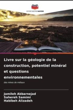 Livre sur la géologie de la construction, potentiel minéral et questions environnementales - Akbarnejad, Jamileh;Samimi, Sahereh;Alizadeh, Habibeh