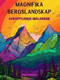 Magnifika bergslandskap   Avkopplande målarbok   Otroliga mönster för naturälskare