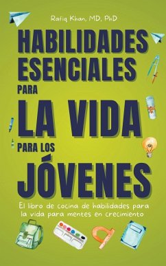 Habilidades Esenciales Para La Vida Para Los Jovenes - Khan, Rafiq