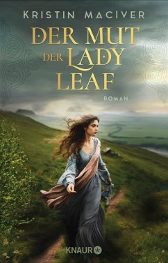 Der Mut der Lady Leaf / Celtic Dreams Bd.3 - MacIver, Kristin