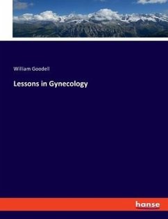 Lessons in Gynecology - Goodell, William