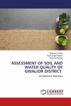 ASSESSMENT OF SOIL AND WATER QUALITY OF GWALIOR DISTRICT - Tomar, Bhavana;Parihar, Sneh Singh;Parihar, Tirunima
