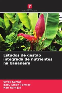 Estudos de gestão integrada de nutrientes na bananeira - Kumar, Vivek;Tanwar, Babu Singh;Jat, Hari Ram