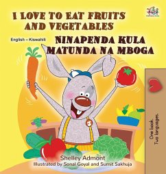 I Love to Eat Fruits and Vegetables (English Swahili Bilingual Children's Book) - Admont, Shelley; Books, Kidkiddos