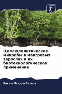 Cellüloliticheskie mikroby w mangrowyh zaroslqh i ih biotehnologicheskoe primenenie - Behera, Bikash Chandra