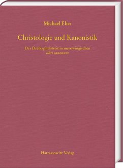 Christologie und Kanonistik. Der Dreikapitelstreit in merowingischen libri canonum - Eber, Michael