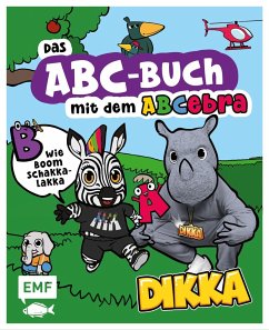 Das ABC-Buch mit dem ABCebra - B wie Boom Schakkalakka - DIKKA;Taube, Anna