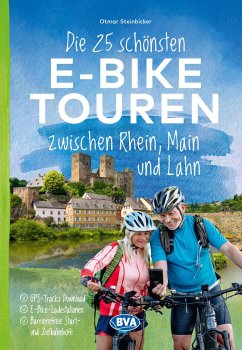 Die 25 schönsten E-Bike Touren zwischen Rhein, Main und Lahn - Steinbicker, Otmar