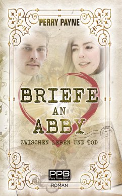 Briefe an Abby - Zwischen Leben und Tod - Payne, Perry