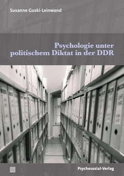Psychologie unter politischem Diktat in der DDR - Guski-Leinwand, Susanne