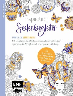 Inspiration Seelenbegleiter   50 leuchtende Motive zum Ausmalen für spirituelle Kraft und Energie im Alltag