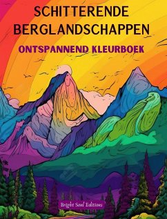 Schitterende berglandschappen   Ontspannend kleurboek   Ongelooflijke ontwerpen voor natuurliefhebbers - Editions, Bright Soul