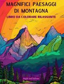 Magnifici paesaggi di montagna   Libro da colorare rilassante   Disegni incredibili per gli amanti della natura