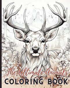 The Ultimate Animals Coloring Book - Nguyen, Thy