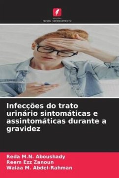 Infecções do trato urinário sintomáticas e assintomáticas durante a gravidez - M.N. Aboushady, Reda;Ezz Zanoun, Reem;M. Abdel-Rahman, Walaa