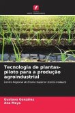 Tecnologia de plantas-piloto para a produção agroindustrial