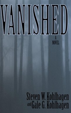 Vanished, A Contemporary Noir Mystery - Kohlhagen, Gale G.; Kohlhagen, Steven W.