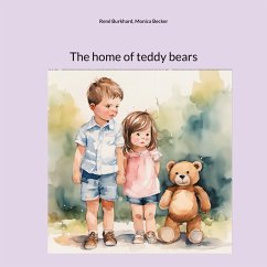 The home of teddy bears - Burkhard, René;Becker, Monica