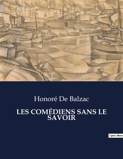 LES COMÉDIENS SANS LE SAVOIR - Balzac, Honoré de