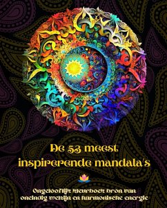 De 53 meest inspirerende mandala's - Ongelooflijk kleurboek bron van oneindig welzijn en harmonische energie - Editions, Peaceful Ocean Art