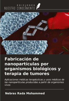 Cover Fabricación de nanopartículas por organismos biológicos y terapia de tumores