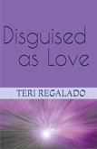Disguised as Love Disguised as Love