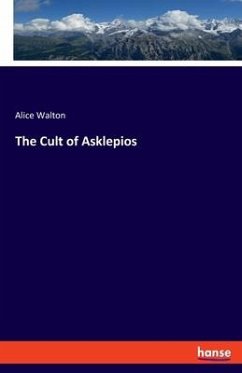 The Cult of Asklepios - Walton, Alice