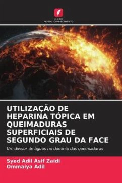 UTILIZAÇÃO DE HEPARINA TÓPICA EM QUEIMADURAS SUPERFICIAIS DE SEGUNDO GRAU DA FACE - Asif Zaidi, Syed Adil;Adil, Ommaiya