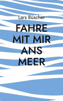 Fahre mit mir ans Meer - Büscher, Lars