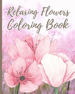 Relaxing Flowers Coloring Book For Adults - Nguyen, Thy