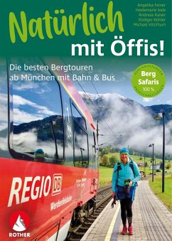 Natürlich mit Öffis! Die besten Bergtouren ab München mit Bahn und Bus - Vitzthum, Michael;Feiner, Angelika;Isele, Heidemarie