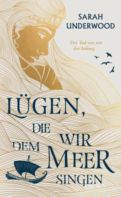 Lügen, die wir dem Meer singen - Underwood, Sarah