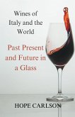 Wines of Italy and the World Past Present and Future in a Glass