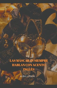 Las máscaras siempre hablan con acento inglés - Longa, Alba